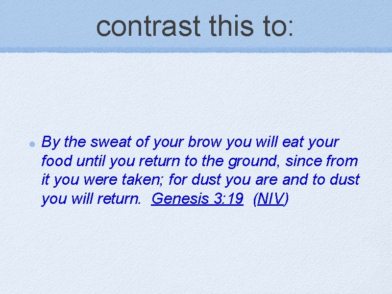 contrast this to: By the sweat of your brow you will eat your food