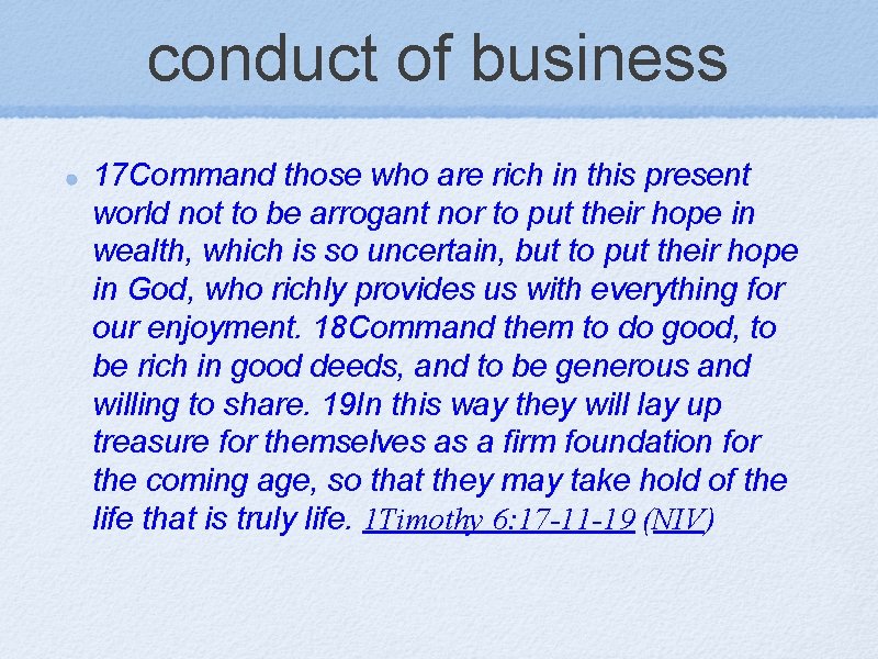 conduct of business 17 Command those who are rich in this present world not