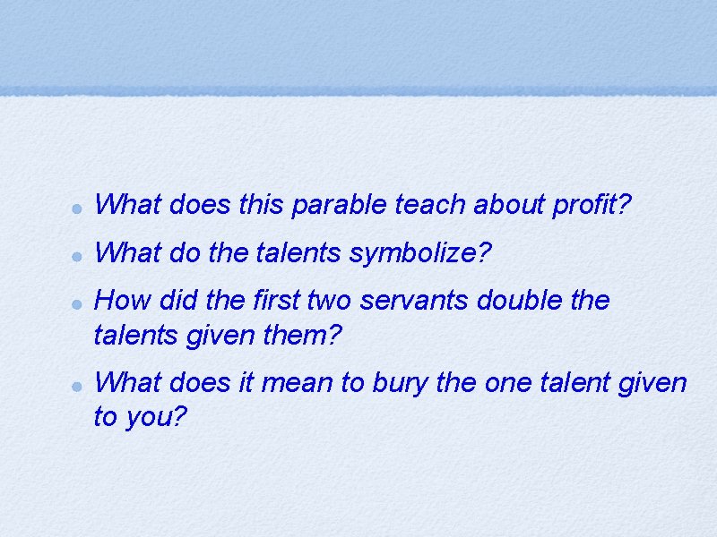 What does this parable teach about profit? What do the talents symbolize? How did