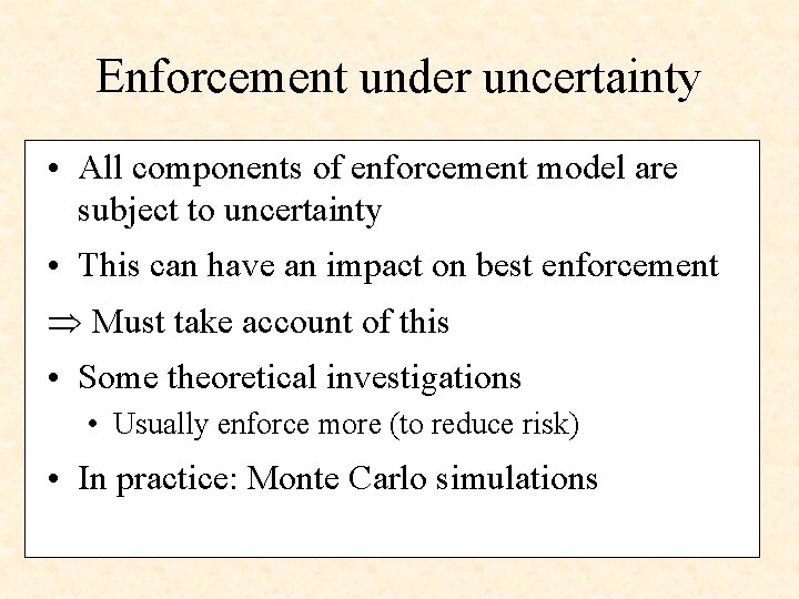 Enforcement under uncertainty • All components of enforcement model are subject to uncertainty •