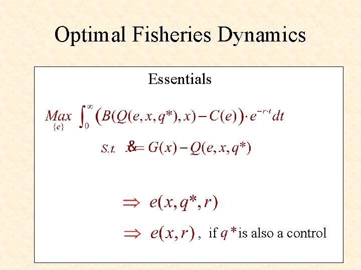 Optimal Fisheries Dynamics Essentials S. t. , if is also a control 