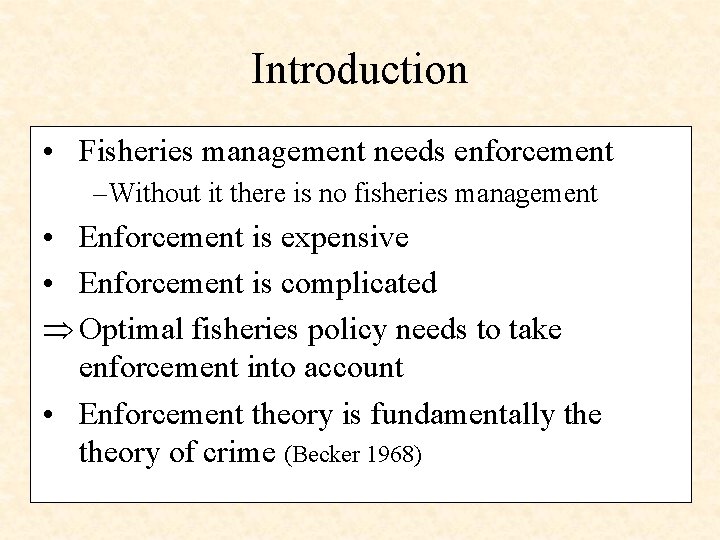 Introduction • Fisheries management needs enforcement – Without it there is no fisheries management