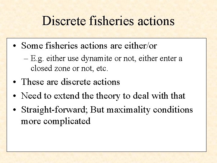Discrete fisheries actions • Some fisheries actions are either/or – E. g. either use