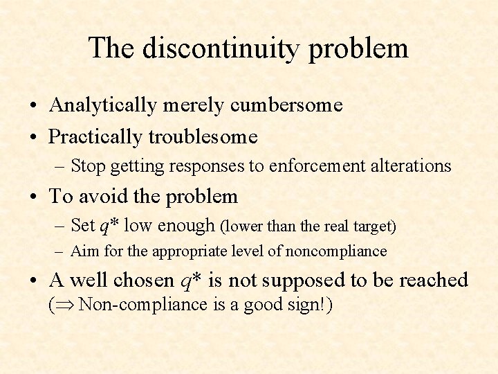 The discontinuity problem • Analytically merely cumbersome • Practically troublesome – Stop getting responses