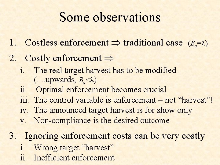 Some observations 1. Costless enforcement traditional case (Bq= ) 2. Costly enforcement i. iii.