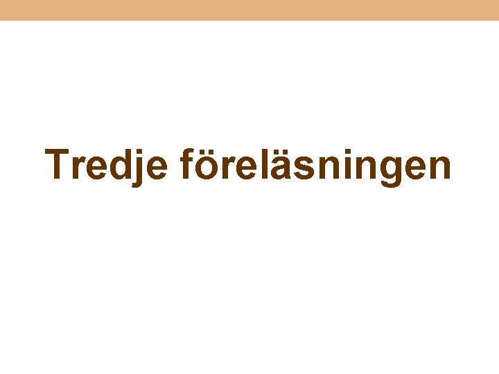 Tredje föreläsningen 