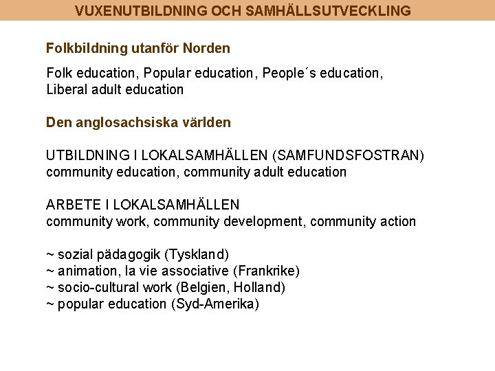VUXENUTBILDNING OCH SAMHÄLLSUTVECKLING Folkbildning utanför Norden Folk education, Popular education, People´s education, Liberal adult