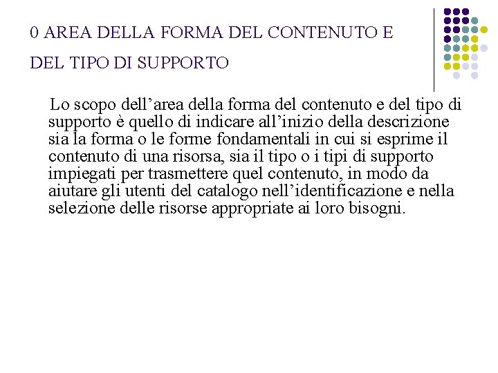 0 AREA DELLA FORMA DEL CONTENUTO E DEL TIPO DI SUPPORTO Lo scopo dell’area