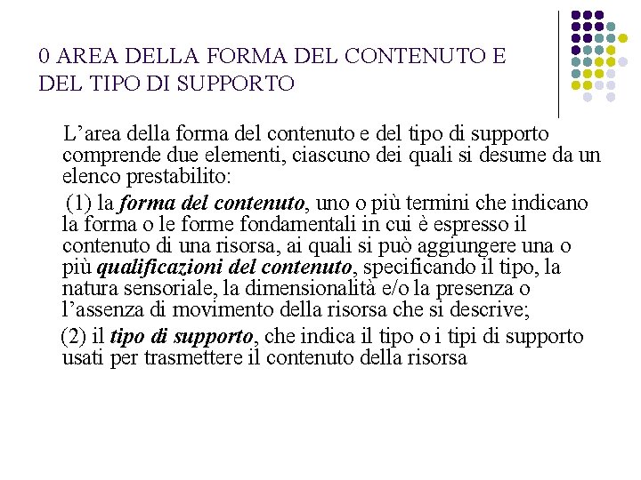 0 AREA DELLA FORMA DEL CONTENUTO E DEL TIPO DI SUPPORTO L’area della forma