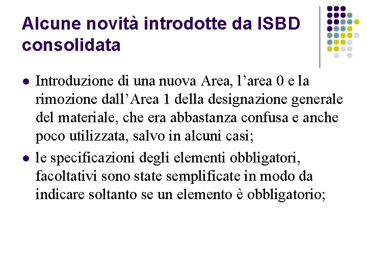 Alcune novità introdotte da ISBD consolidata l l Introduzione di una nuova Area, l’area