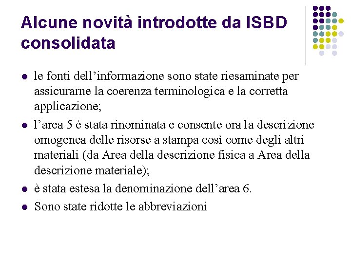 Alcune novità introdotte da ISBD consolidata l l le fonti dell’informazione sono state riesaminate