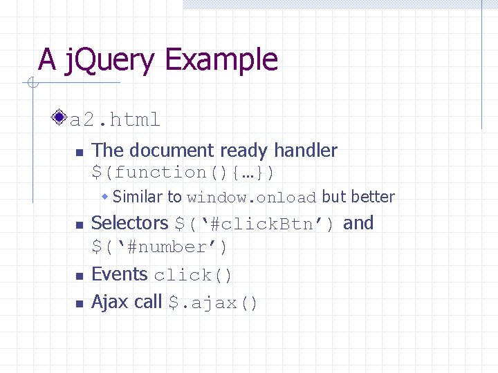 A j. Query Example a 2. html n The document ready handler $(function(){…}) w