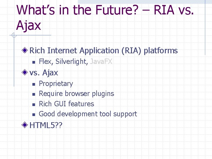 What’s in the Future? – RIA vs. Ajax Rich Internet Application (RIA) platforms n