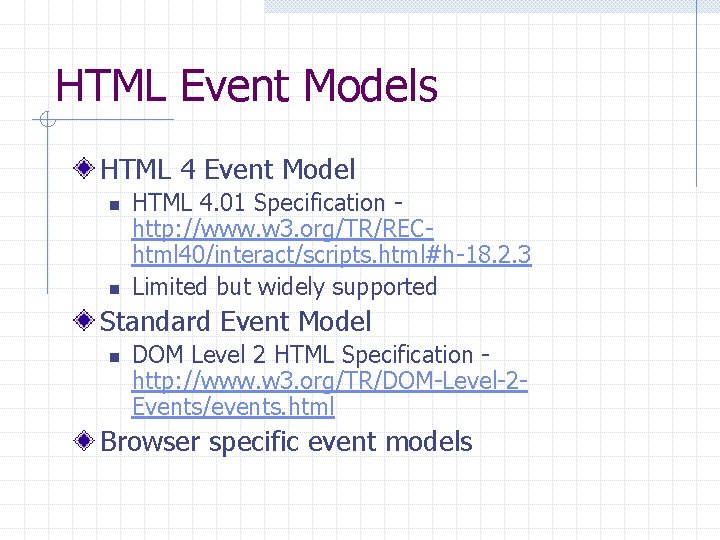 HTML Event Models HTML 4 Event Model n n HTML 4. 01 Specification http: