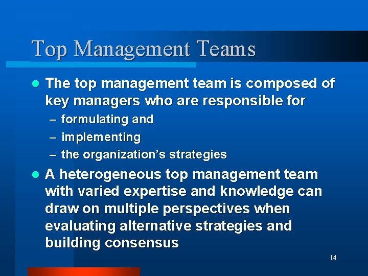 Top Management Teams l The top management team is composed of key managers who