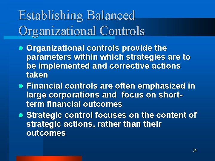 Establishing Balanced Organizational Controls Organizational controls provide the parameters within which strategies are to