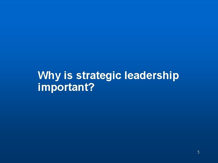 Discussion Question 1 Why is strategic leadership important? 5 