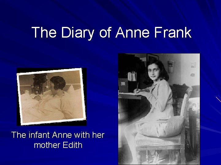 The Diary of Anne Frank The infant Anne with her mother Edith 