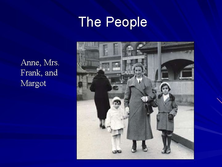 The People Anne, Mrs. Frank, and Margot 