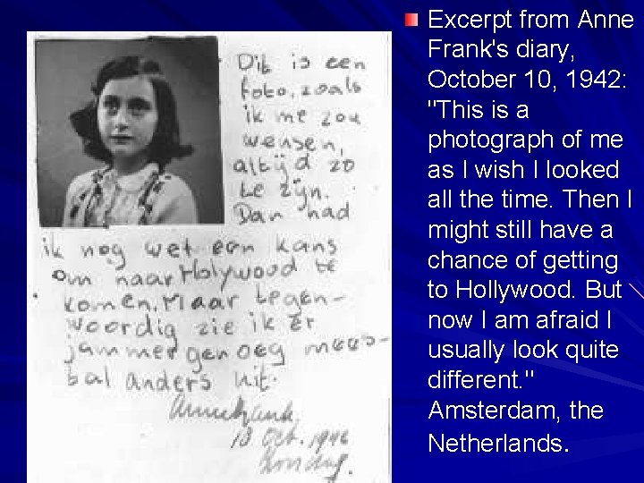 Excerpt from Anne Frank's diary, October 10, 1942: "This is a photograph of me