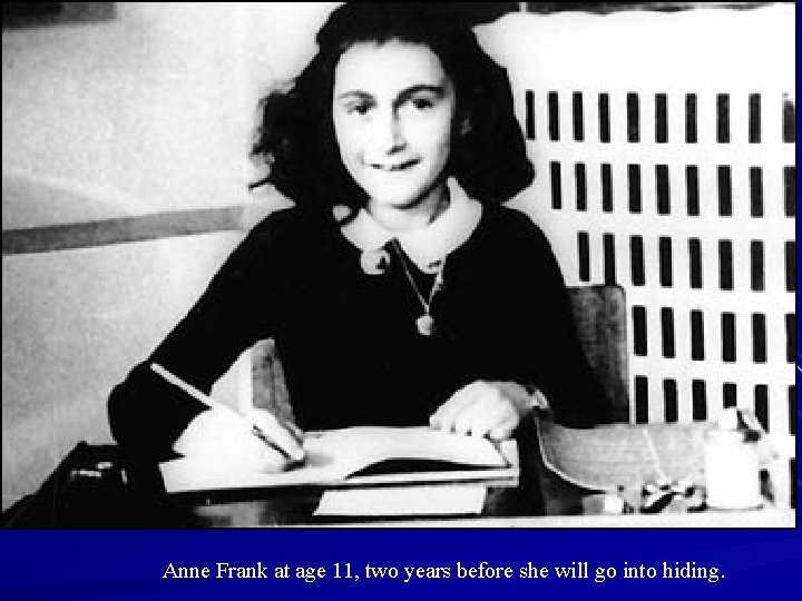 Anne Frank at age 11, two years before she will go into hiding. 