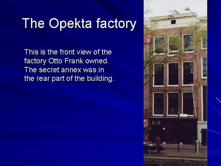 The Opekta factory This is the front view of the factory Otto Frank owned.