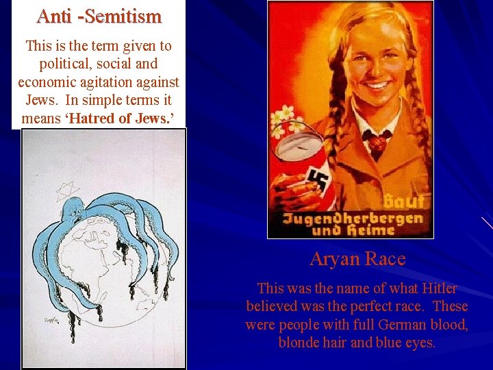 Anti -Semitism This is the term given to political, social and economic agitation against