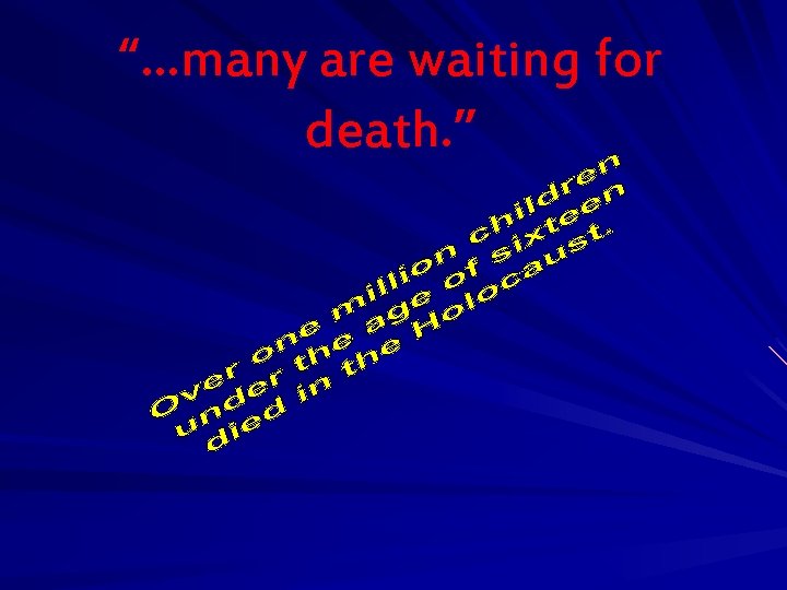 “…many are waiting for death. ” 