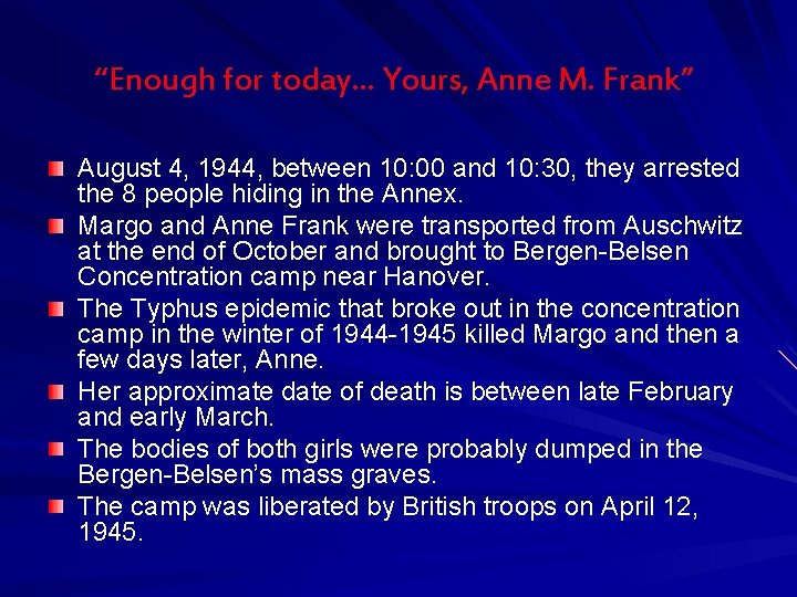 “Enough for today… Yours, Anne M. Frank” August 4, 1944, between 10: 00 and