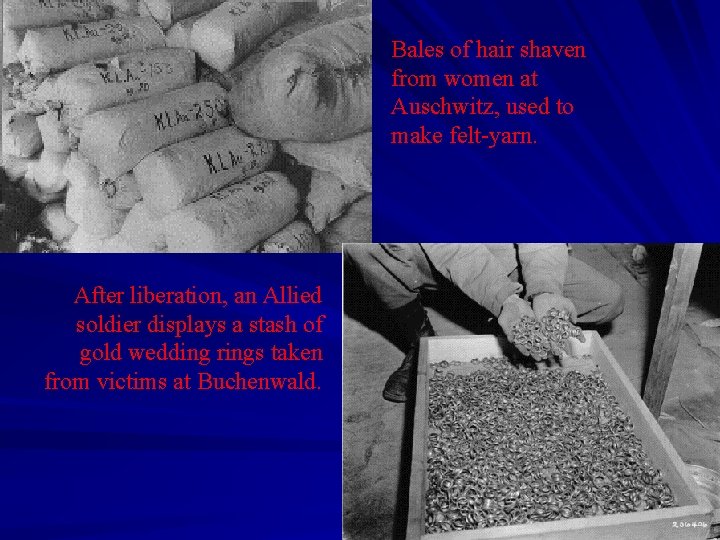 Bales of hair shaven from women at Auschwitz, used to make felt-yarn. After liberation,