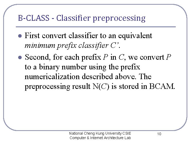 B-CLASS - Classifier preprocessing l l First convert classifier to an equivalent minimum prefix