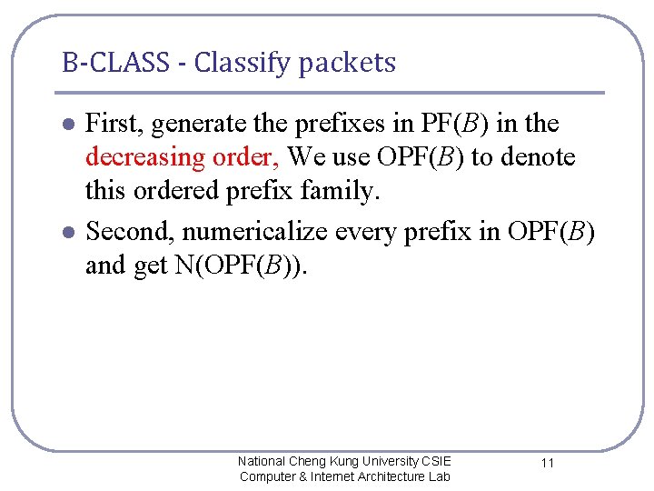 B-CLASS - Classify packets l l First, generate the prefixes in PF(B) in the