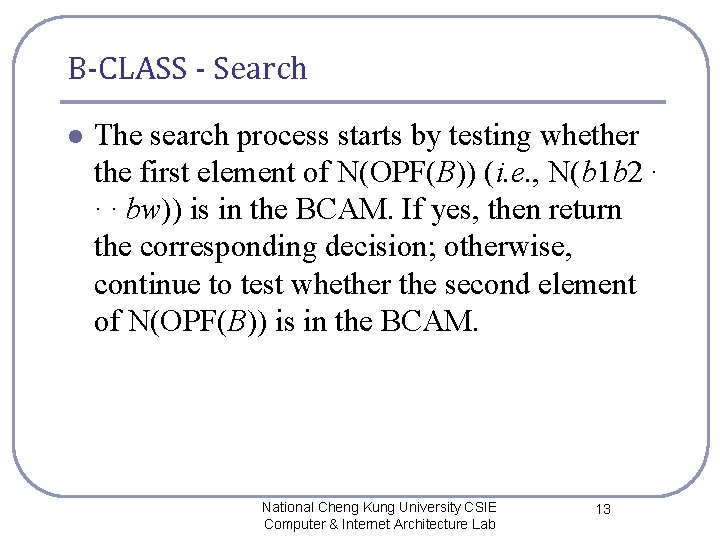 B-CLASS - Search l The search process starts by testing whether the first element