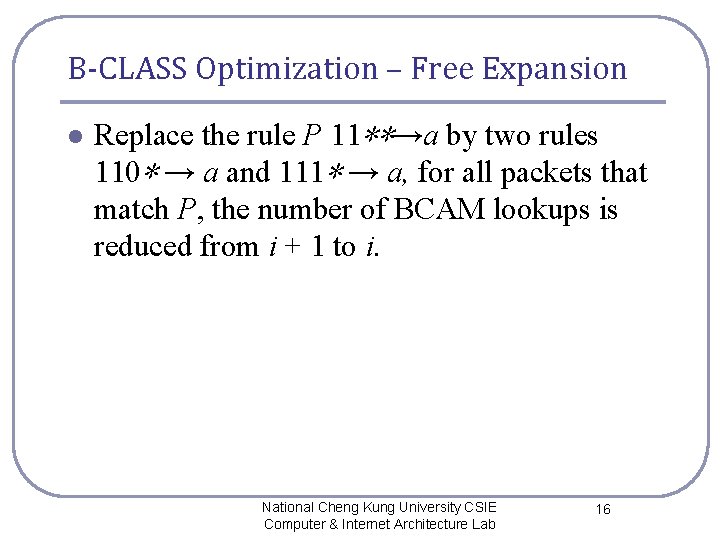 B-CLASS Optimization – Free Expansion l Replace the rule P 11∗∗→a by two rules