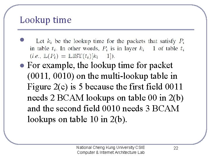 Lookup time l l For example, the lookup time for packet (0011, 0010) on