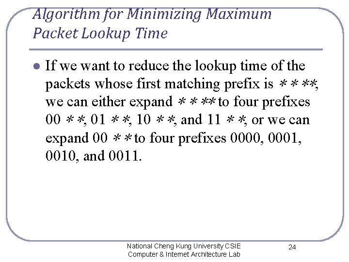 Algorithm for Minimizing Maximum Packet Lookup Time l If we want to reduce the