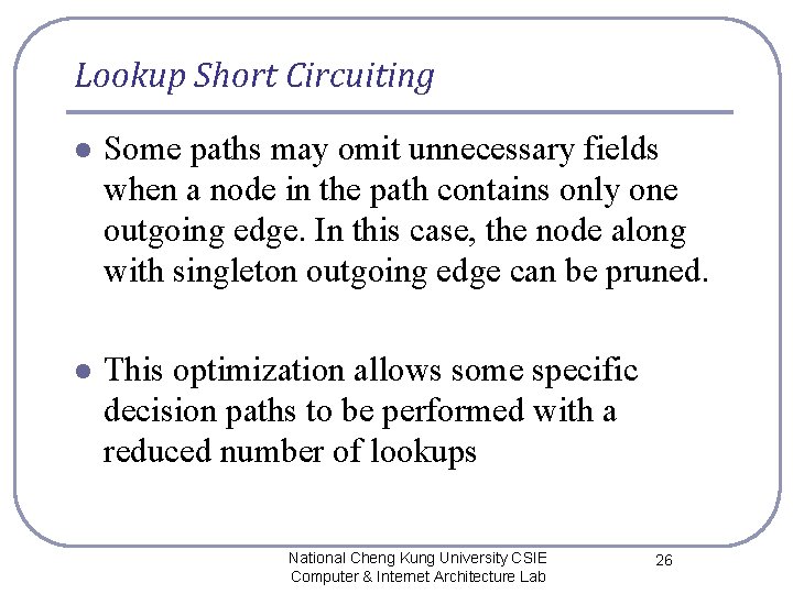 Lookup Short Circuiting l Some paths may omit unnecessary fields when a node in