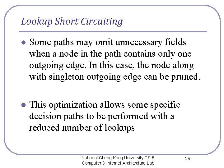 Lookup Short Circuiting l Some paths may omit unnecessary fields when a node in