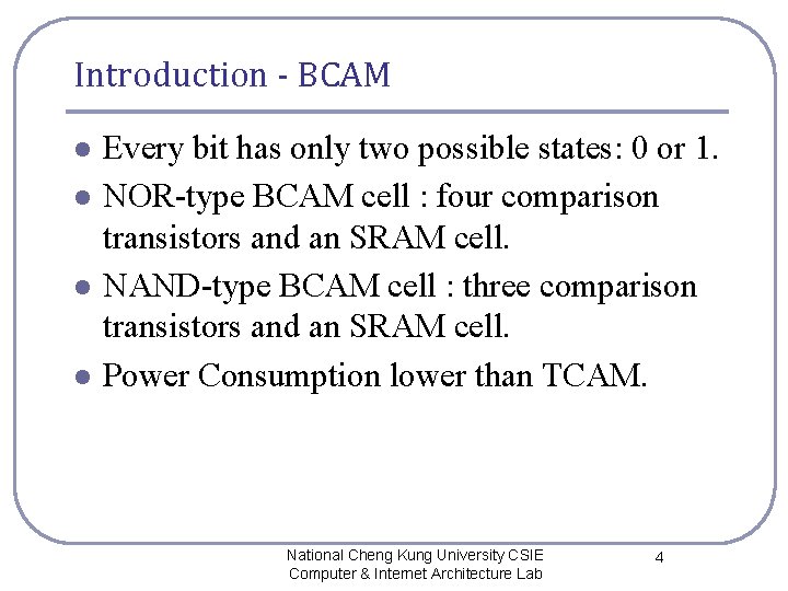 Introduction - BCAM l l Every bit has only two possible states: 0 or