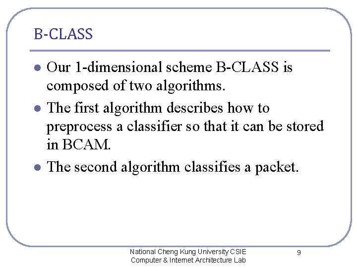 B-CLASS l l l Our 1 -dimensional scheme B-CLASS is composed of two algorithms.