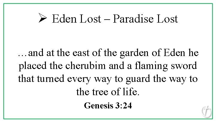 Ø Eden Lost – Paradise Lost …and at the east of the garden of