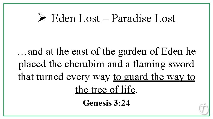 Ø Eden Lost – Paradise Lost …and at the east of the garden of