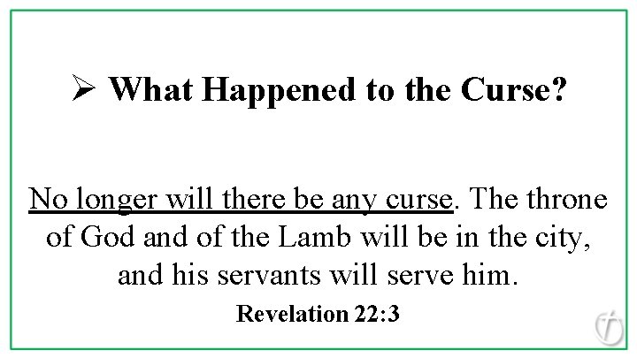 Ø What Happened to the Curse? No longer will there be any curse. The