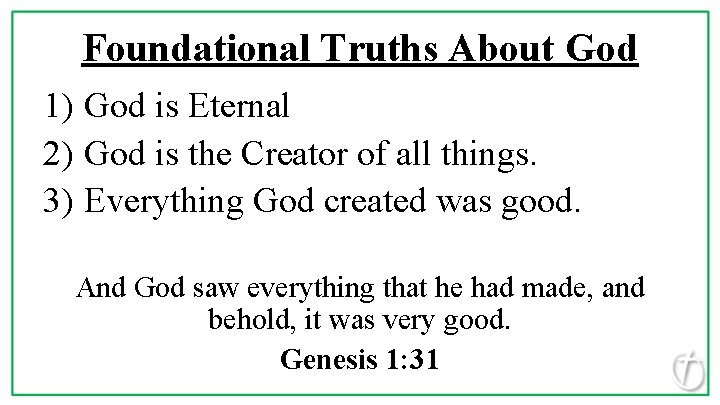 Foundational Truths About God 1) God is Eternal 2) God is the Creator of