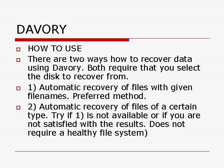 DAVORY o o HOW TO USE There are two ways how to recover data