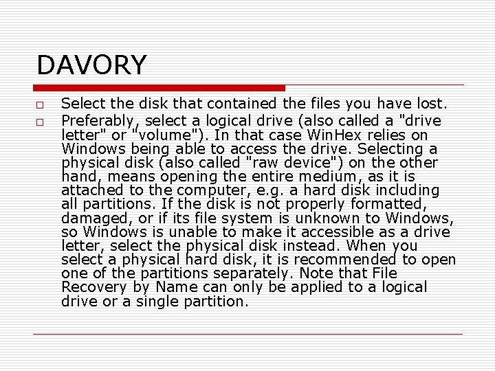 DAVORY o o Select the disk that contained the files you have lost. Preferably,