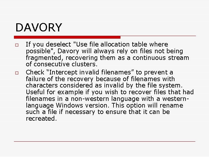 DAVORY o o If you deselect "Use file allocation table where possible", Davory will