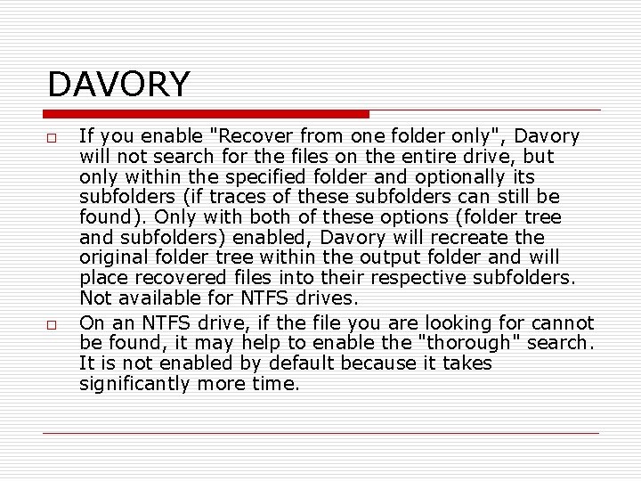 DAVORY o o If you enable "Recover from one folder only", Davory will not