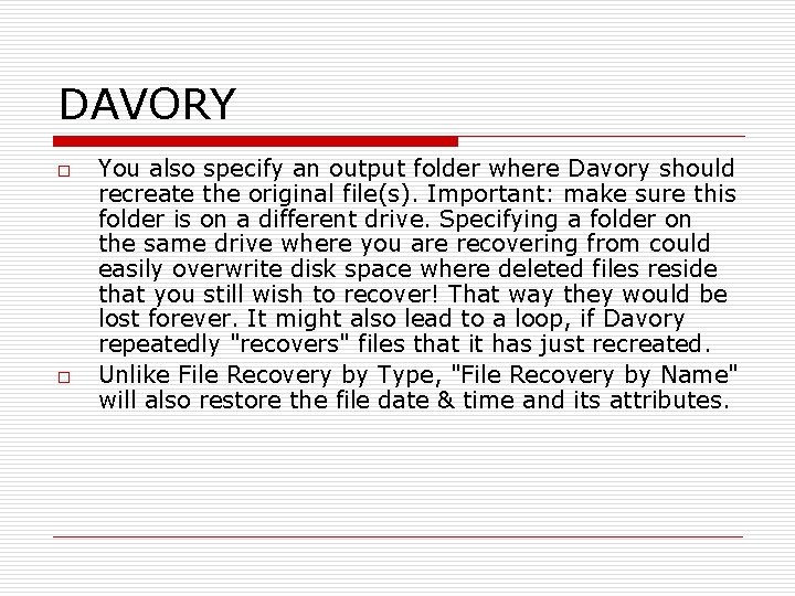 DAVORY o o You also specify an output folder where Davory should recreate the