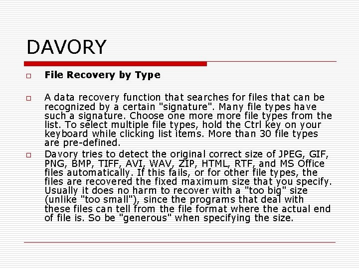DAVORY o o o File Recovery by Type A data recovery function that searches